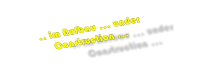... im Aufbau ... under Construction ...